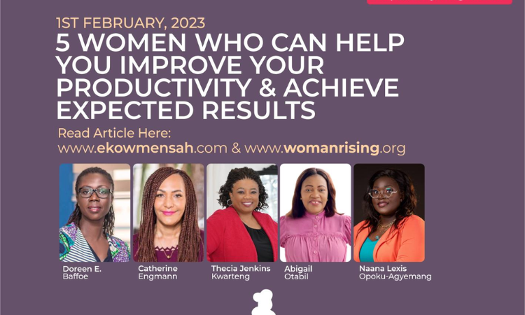 Naana Lexis 5 Women Who can help you improve your productivity News Photo